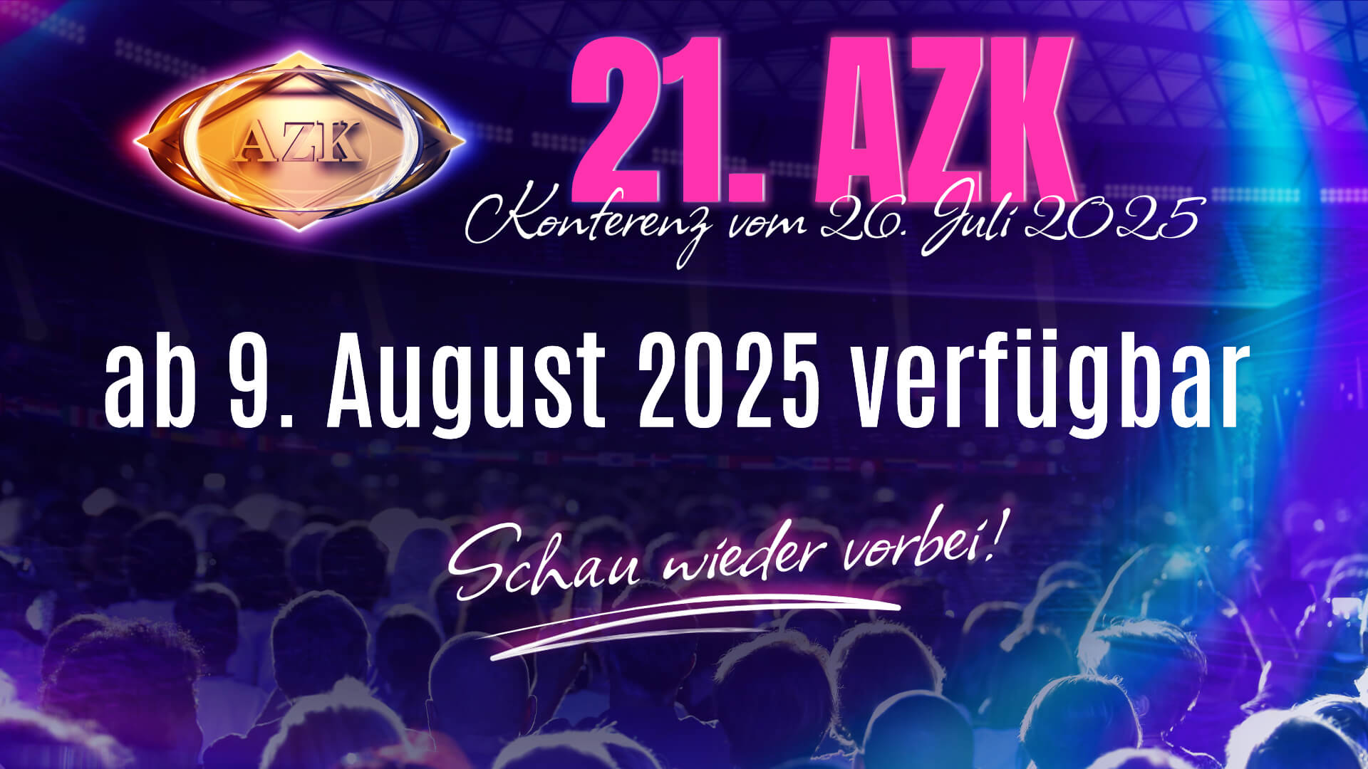 21. AZK Konferenz vom 26. Juli 2025 | ab 9. August 2025 verfügbar! Schau wieder vorbei!